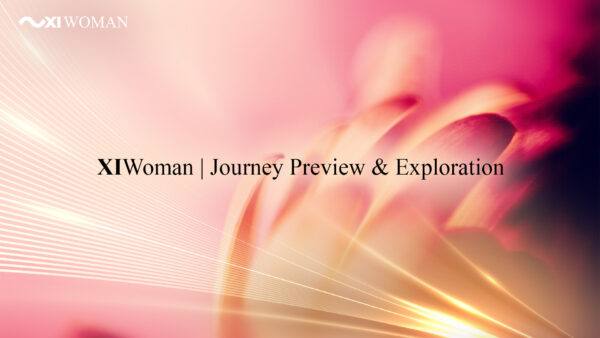 XIWoman Journey Overview & Exploration | Part 1 & 2*